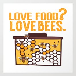 Love Food? Love Bees. Art Print