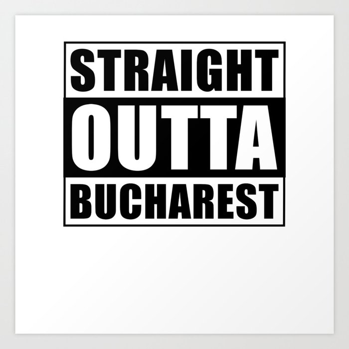 Straight Outta Bucharest Art Print