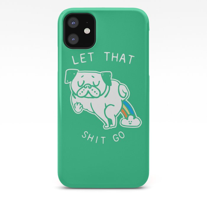 Let That Shit Go iPhone 11 case Let That Shit Go iPhone 11 case