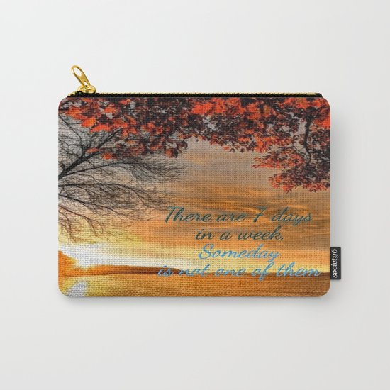 Someday is not a Day! Carry-All Pouch
