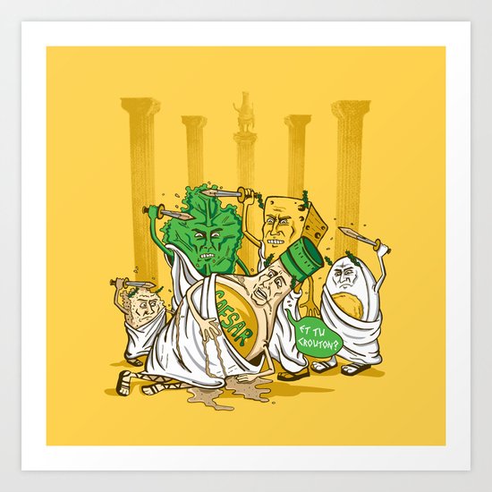 Et Tu, Crouton? Art Print