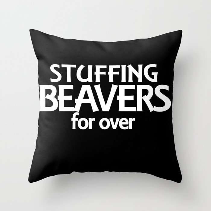Funny Taxidermy stuffing beavers t- gift idea for men Throw Pillow