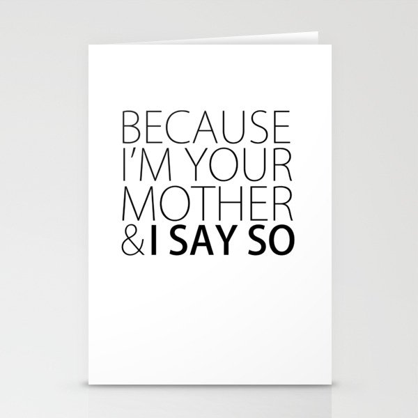 Because I'm Your Mother Stationery Cards