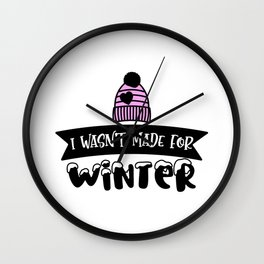 I Wasn't Made For Winter Wall Clock