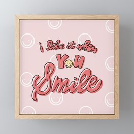 I like it when you Smile.  Framed Mini Art Print