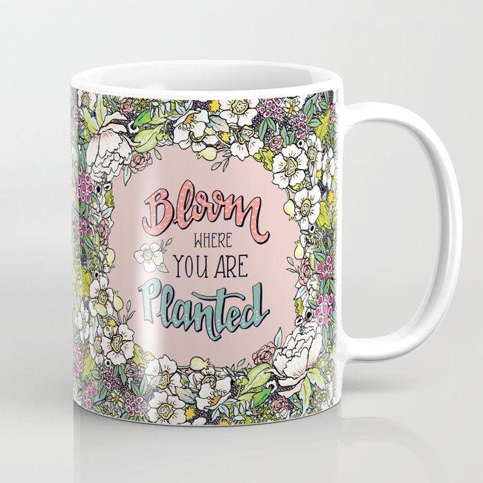 Bloom Where You Are Planted (Warm) Coffee Mug