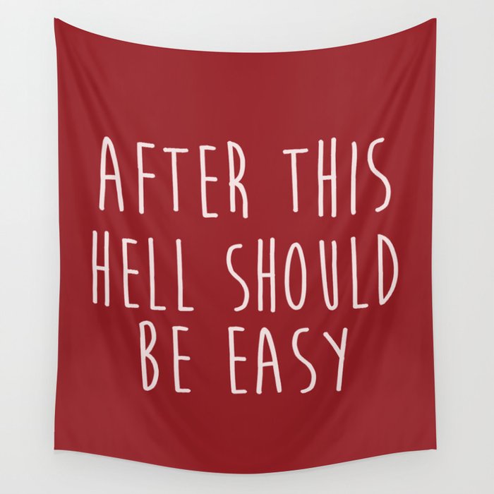 After This Hell Should Be Easy Quote Wall Tapestry