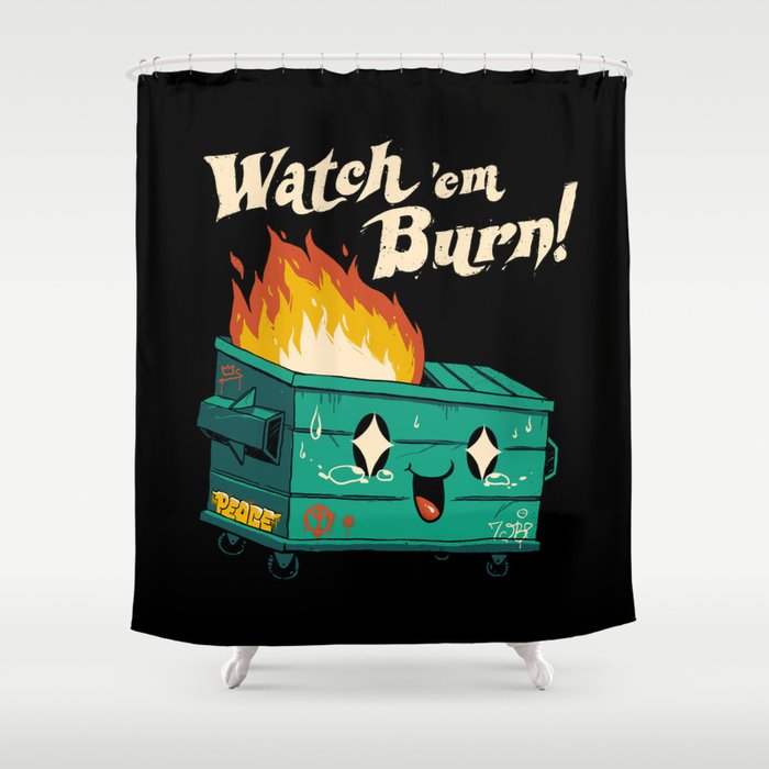 Watch 'Em Burn! Shower Curtain