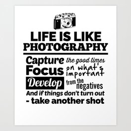 Photographer Saying: Life is Like Photography ... Art Print | Quote, Photographer, Snap, Saying, Develop, Christmas, Takeanothershot, Camera, Focus, Photo 