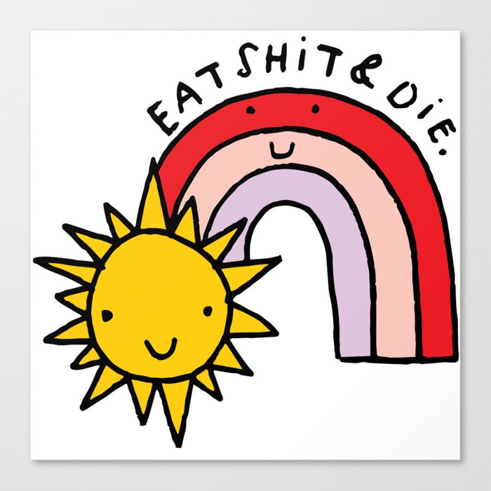 Eat Shit & Die - Sunny Canvas Print