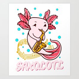 Saxolotl Sax Playing Axolotl Pun Walking Fish Art Print | Saxolotlpun, Saxophonepun, Saxophone, Axolotlkid, Axolotlpresent, Axolotlplayingsax, Saxophoneanimal, Funnyaxolotl, Axolotlgift, Graphicdesign 