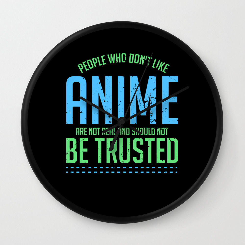 Funny Anime Gift People Who Don T Like Anime Wall Clock By Raphaelartdesign Society6