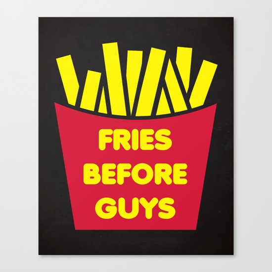 Fries Before Guys Funny Quote Canvas Print
