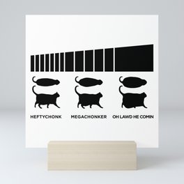 Chonkiest Mini Art Print | Joke, Kitty, Funny, Cat, Chonker, Graphicdesign, Ohlawdhecomin, Fat, Chonky, Chart 
