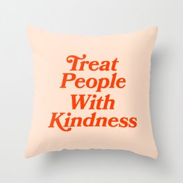 Treat People with Kindness Throw Pillow