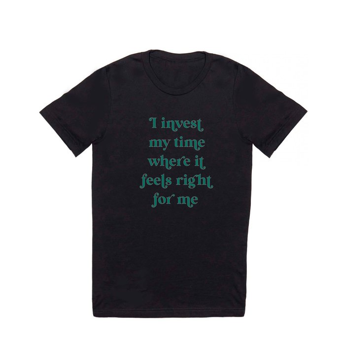 I Invest My Time - Velvet Jade T Shirt