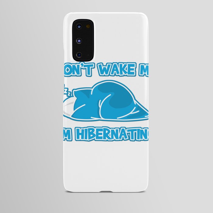 Don't wake me I'm hibernating Android Case