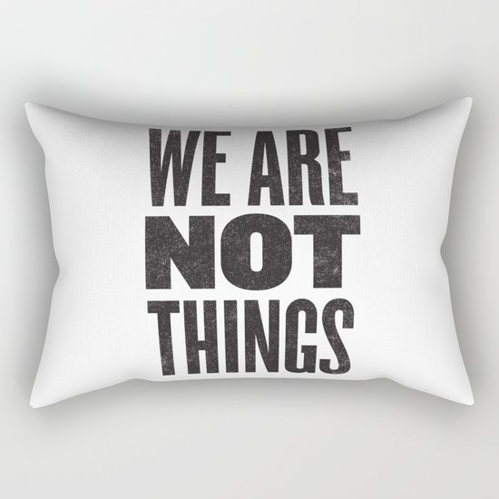 WE ARE NOT THINGS Rectangular Pillow