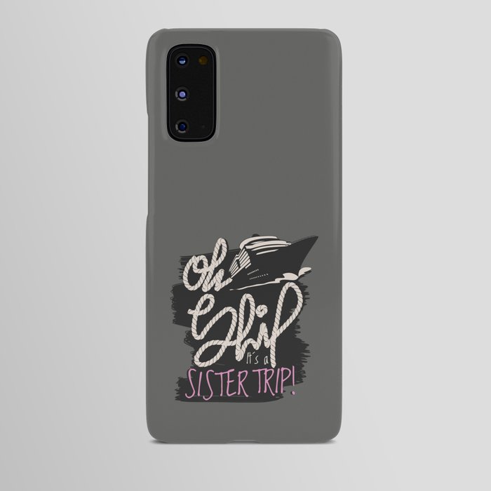Oh Ship Sister Trip Android Case