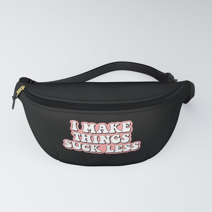 I Make things suck less Fanny Pack
