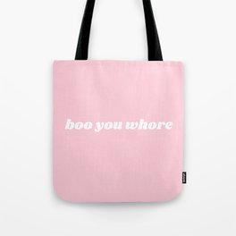 boo you whore Tote Bag