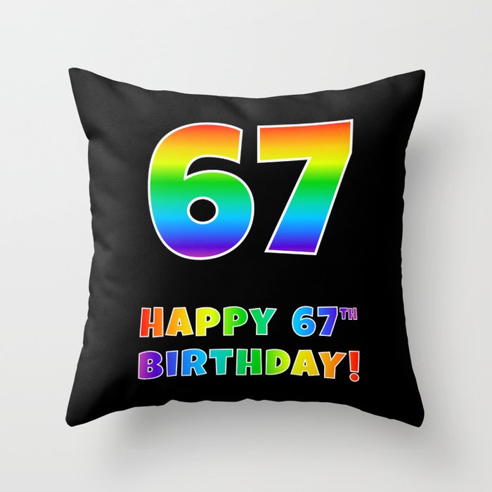 HAPPY 67TH BIRTHDAY - Multicolored Rainbow Spectrum Gradient Throw Pillow