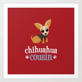 Chihuahua Cousin Pet Owner Dog Lover Red Art Print | Chihuahua, Cutechihuahua, Doghumor, Petowner, Dogcousin, Dogfamily, Dog, Bkg1, Chihuahuacousin, Cutedog 