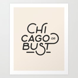 Chicago or Bust Vintage Typography Art Print