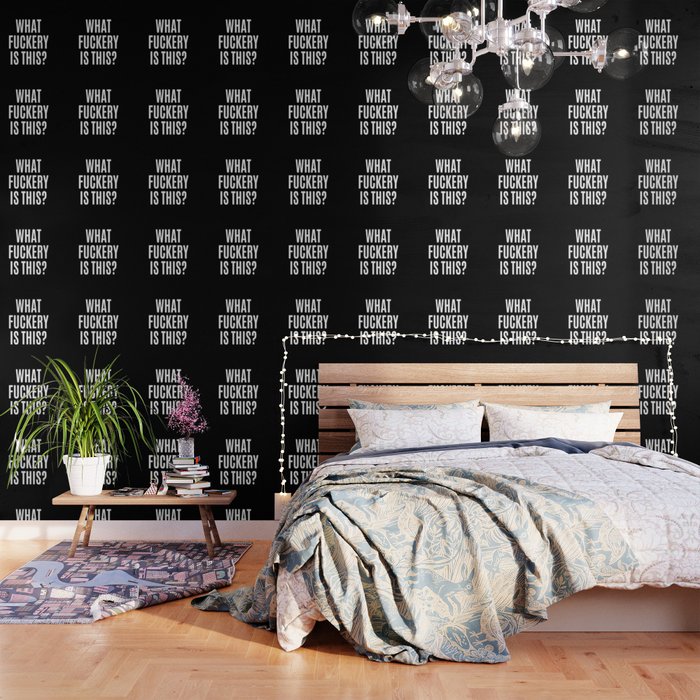 What Fuckery Is This Black White Wallpaper By Creativeangel Society6