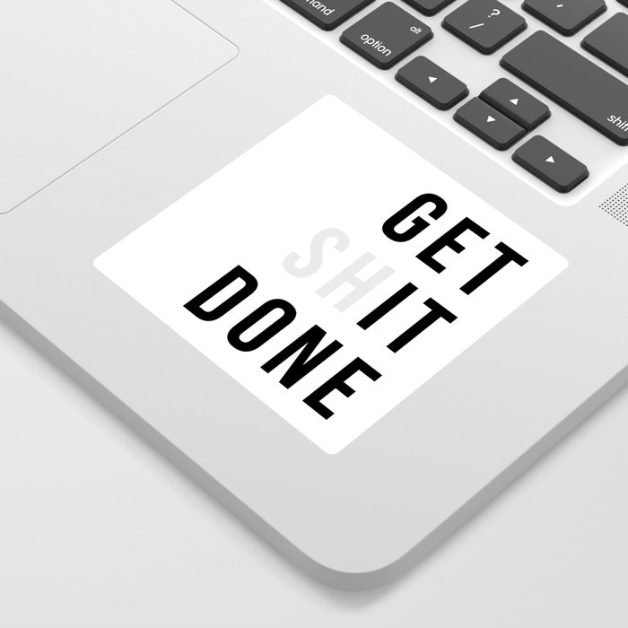 Get Sh(it) Done // Get Shit Done Sticker