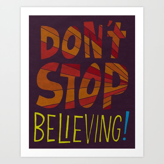 Don't Stop Believing Art Print