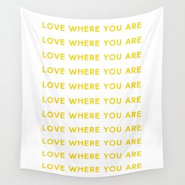 Love Where You Are in Yellow Wall Tapestry