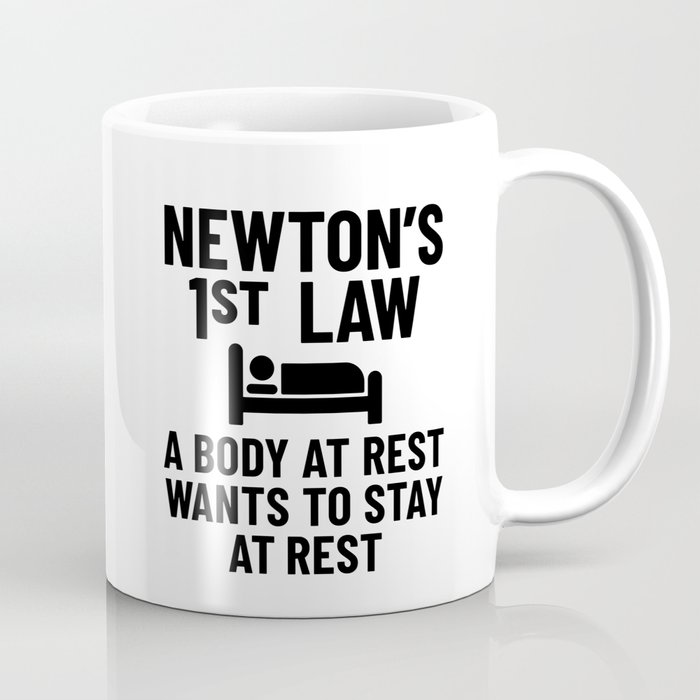 Newton's First Law - Funny Physics Teacher Coffee Mug