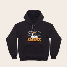 Stewardess Gift - Because I'm The Flight Attendant That's Why Hoody