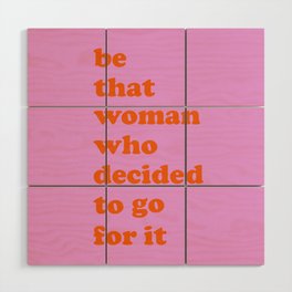 Be That Women | Empowering Feminist Quote Wood Wall Art