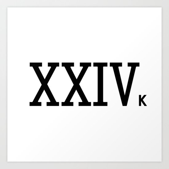 XXIV k Roman numerals (Black) Art Print by Kamal Creations Society6