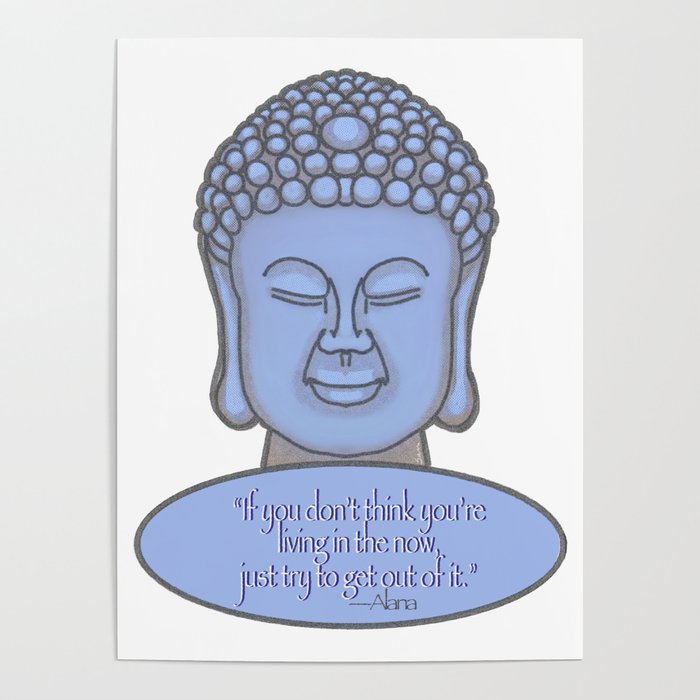 Buddha with Zen Quote About Living in the Now Poster