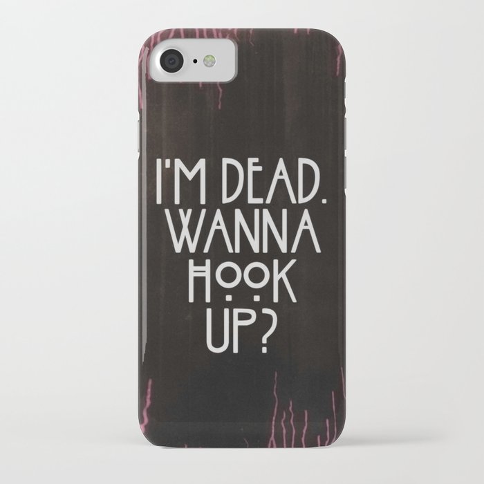 Im Dead Wanna Hook Up Iphone Case Im Dead Wanna Hook Up Iphone Case
