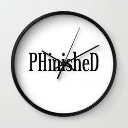 PHinisheD PhD Graduate Gift Wall Clock