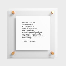 That Is Part Of The Beauty Of All Literature, F. Scott Fitzgerald Quote Floating Acrylic Print