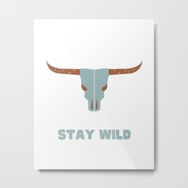 Quote Stay Wild Bull Skull for Kids Metal Print | Boho, Stay Wild, Desert, Quote, Affirmation Kids, Graphicdesign, Life, Southwest, Animal, Wisdom 