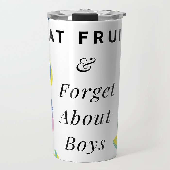 Eat Fruit And Forget About Boys Funny Pastel Travel Mug