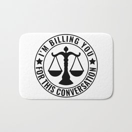 I'm Billing You For This Conversation Funny Lawyer Bath Mat | Judge, Lawyer Attorney, Lawyer Gift Idea, Law School Student, Lawyer Graduation, Graphicdesign, Legal Secretary, Lawyer Gifts, Justice, Law Student Gift 