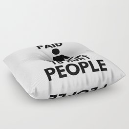 I Get Paid To Hurt People Physical Therapy Sarcasm Floor Pillow