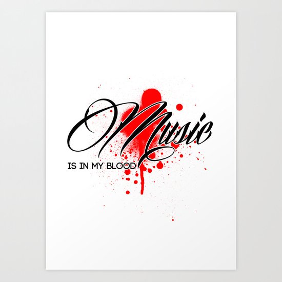 Music is in my Blood Art Print