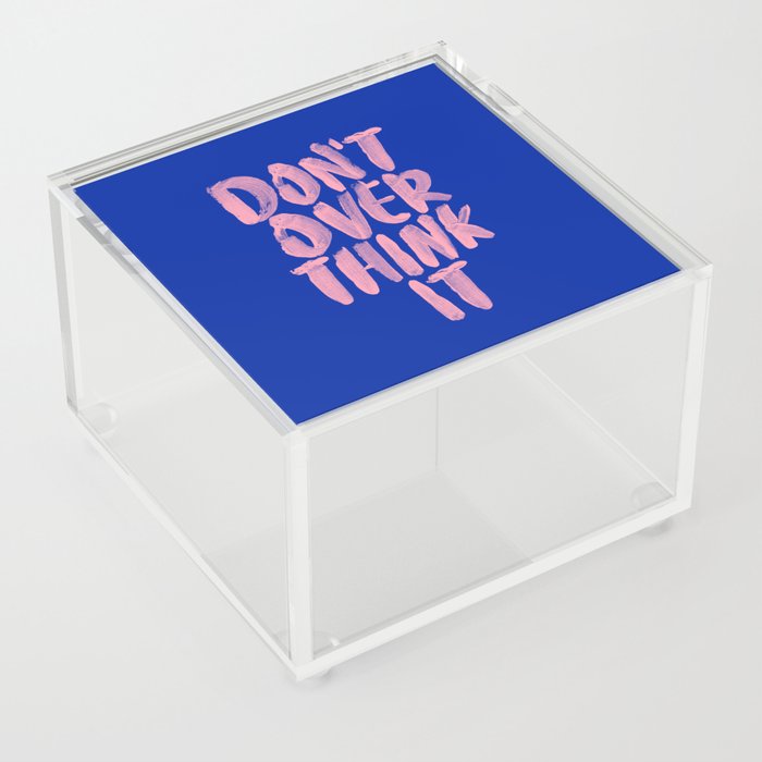 Don't Overthink It Acrylic Box