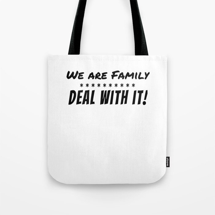 We Are A Family Deal With It Funny Dysfunctional Family Gift Tote Bag