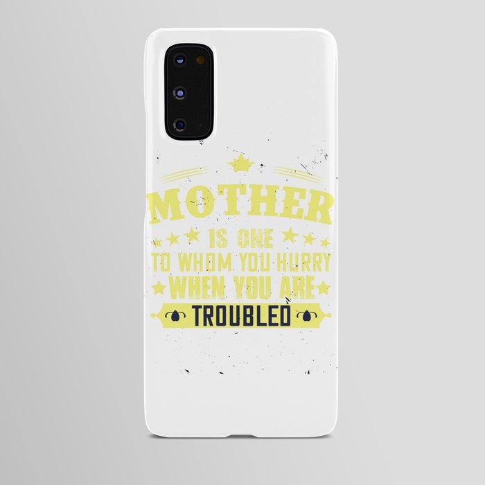 Mother is one to Whom You Hurry When You Are Trobled Android Case