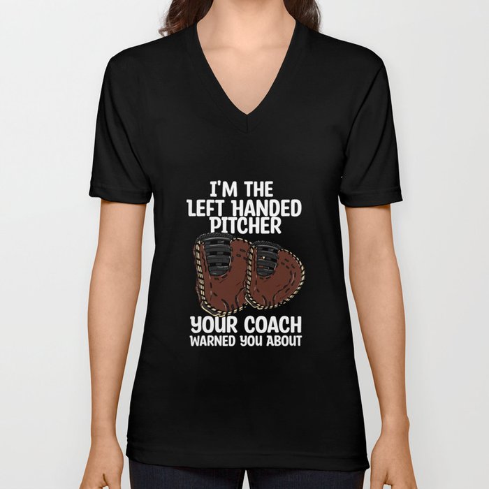I'm The Left Handed Pitcher V Neck T Shirt