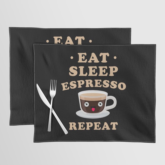 Eat Sleep Espresso kawaii Espresso Placemat